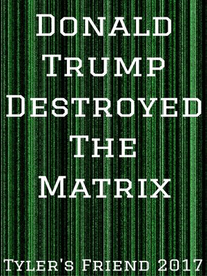 cover image of Donald Trump Destroyed the Matrix